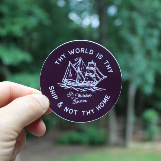 Thy World is Thy Ship and Not Thy Home St. Therese of Lisieux Sticker