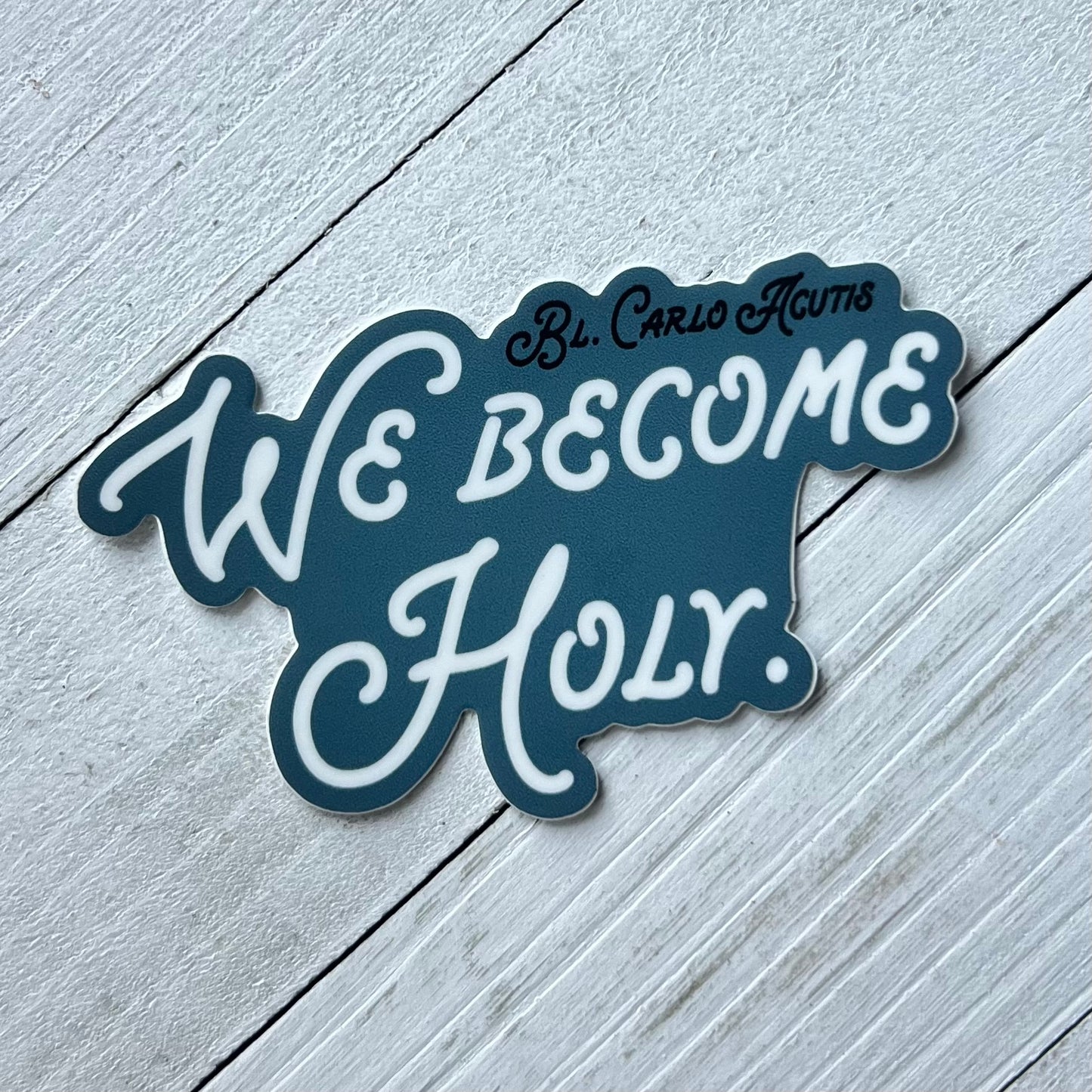 We Become Holy - Blessed Carlo Acutis | Catholic Stickers