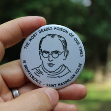 Load image into Gallery viewer, The Most Deadly Poison of our Times is Indifference Buttons | St. Maximilian Kolbe Buttons
