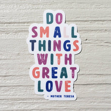 Load image into Gallery viewer, Do Small Things with Great Love Mother Teresa Wanderer Catholic Sticker
