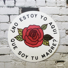Load image into Gallery viewer, No Estoy yo aqui que soy tu madre 3 x 3 circle vinyl sticker our lady of guadalupe rose in center
